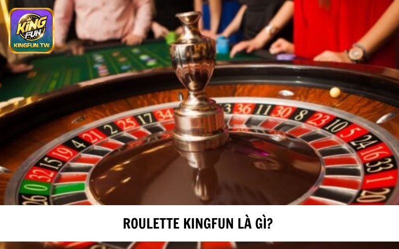 Giới thiệu Roulette KINGFUN