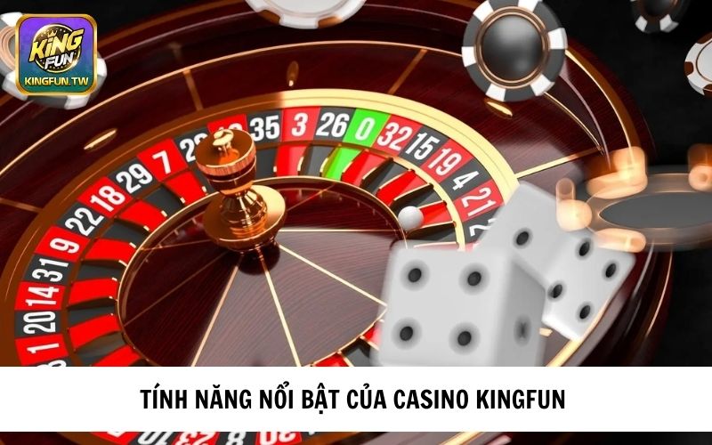 Những tính năng của game Casino KINGFUN 