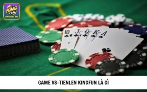 V8-Tienlen KINGFUN là game gì?