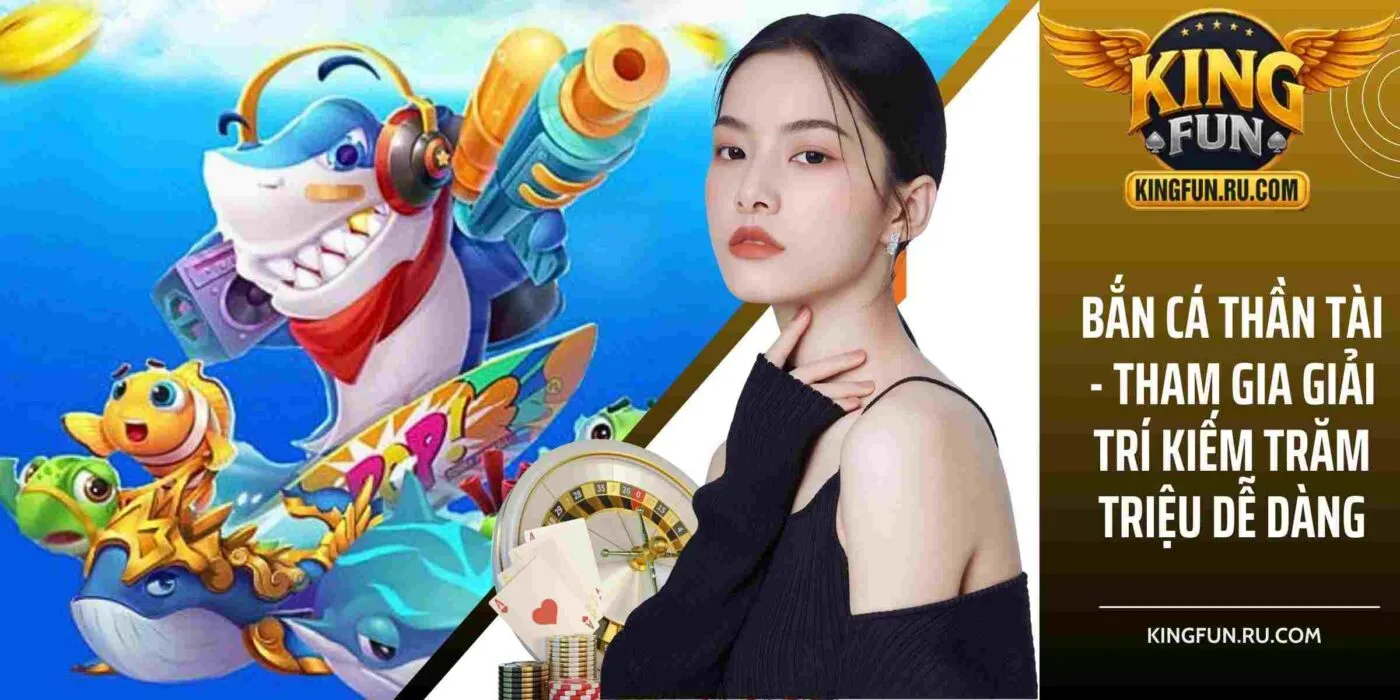 Bắn Cá Thần Tài được nhà phát hành JDB đầu tư phát triển với 50+ loài sinh vật. KINGFUN quy định hệ số thưởng rõ ràng đến x1000 giúp bạn kiếm tiền hiệu quả.